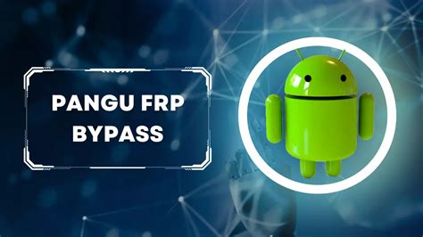such as Pangu FRP Bypass APK and UnlockUnit Intelligent Assistant, . . Pangu frp bypass exe download